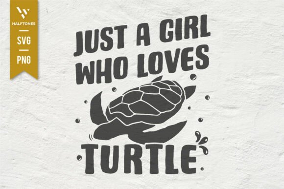 Download Just a Girl Who Loves Turtles SVG PNG - Premium Resources